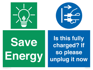 Save Energy - Is this fully charged? If so please unplug it now